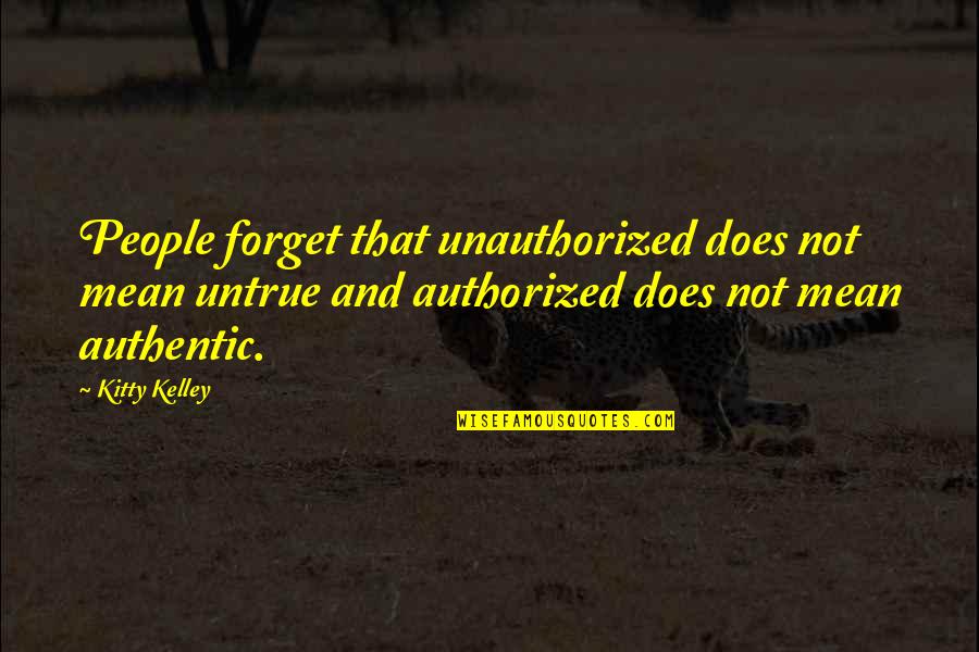 31 Days Of Inspirational Quotes By Kitty Kelley: People forget that unauthorized does not mean untrue