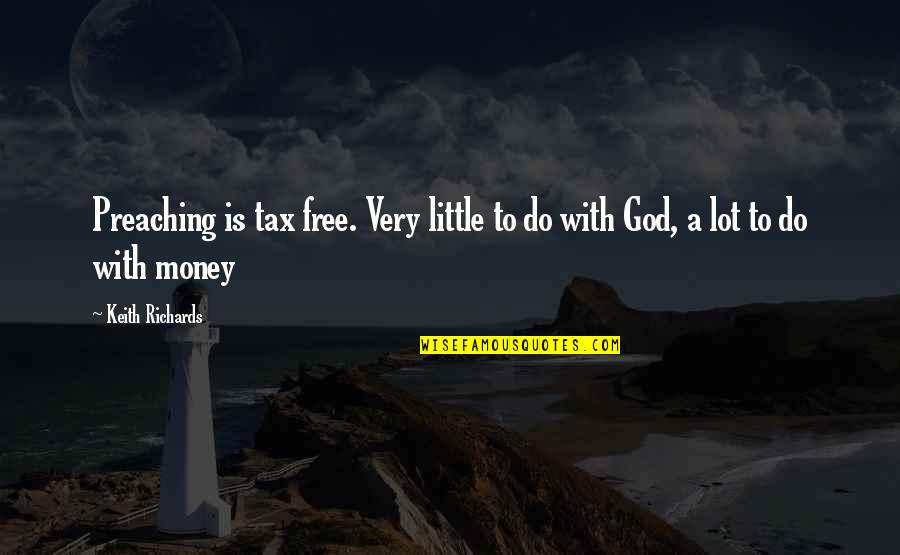 31 Sos Quotes By Keith Richards: Preaching is tax free. Very little to do