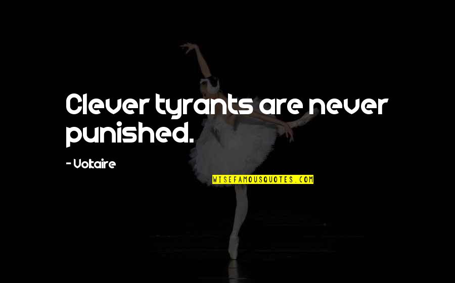 31 Sos Quotes By Voltaire: Clever tyrants are never punished.
