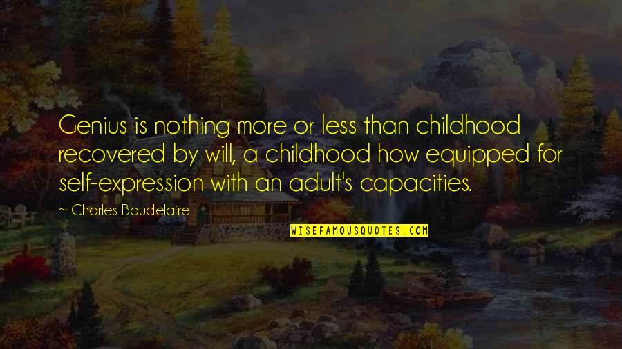 31 Weeks Quotes By Charles Baudelaire: Genius is nothing more or less than childhood 31 Weeks Quotes By Charles Baudelaire: Genius is nothing more or less than childhood