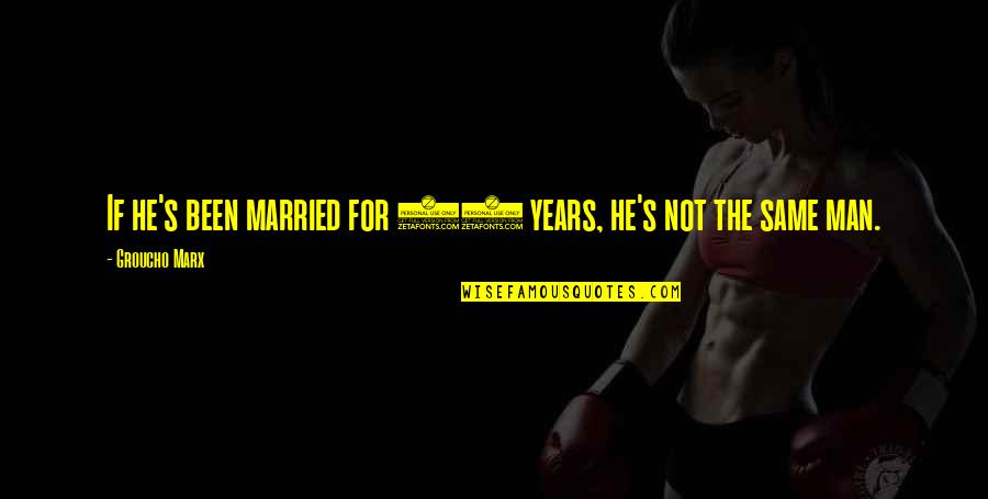 31 Years Married Quotes By Groucho Marx: If he's been married for 31 years, he's 31 Years Married Quotes By Groucho Marx: If he's been married for 31 years, he's