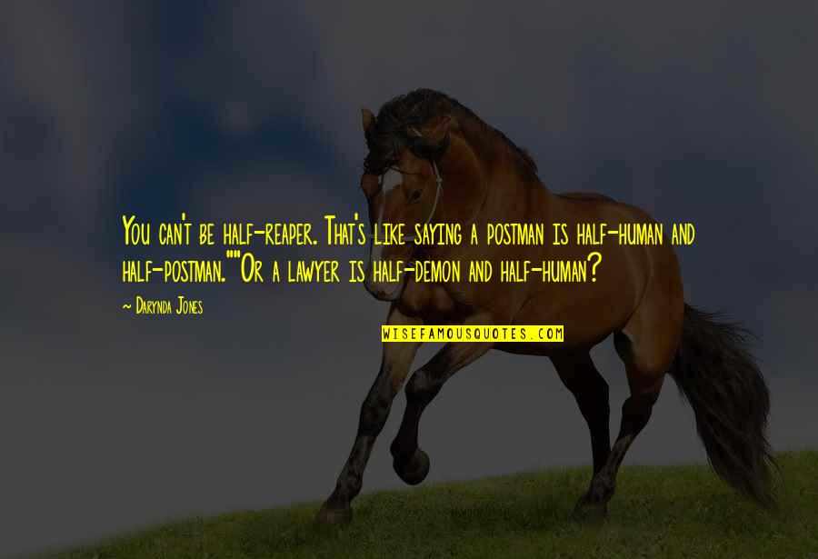 31909 Quotes By Darynda Jones: You can't be half-reaper. That's like saying a 31909 Quotes By Darynda Jones: You can't be half-reaper. That's like saying a