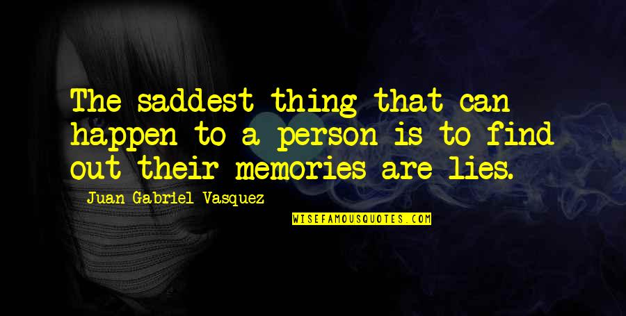 31st December Last Day Of The Year Quotes By Juan Gabriel Vasquez: The saddest thing that can happen to a