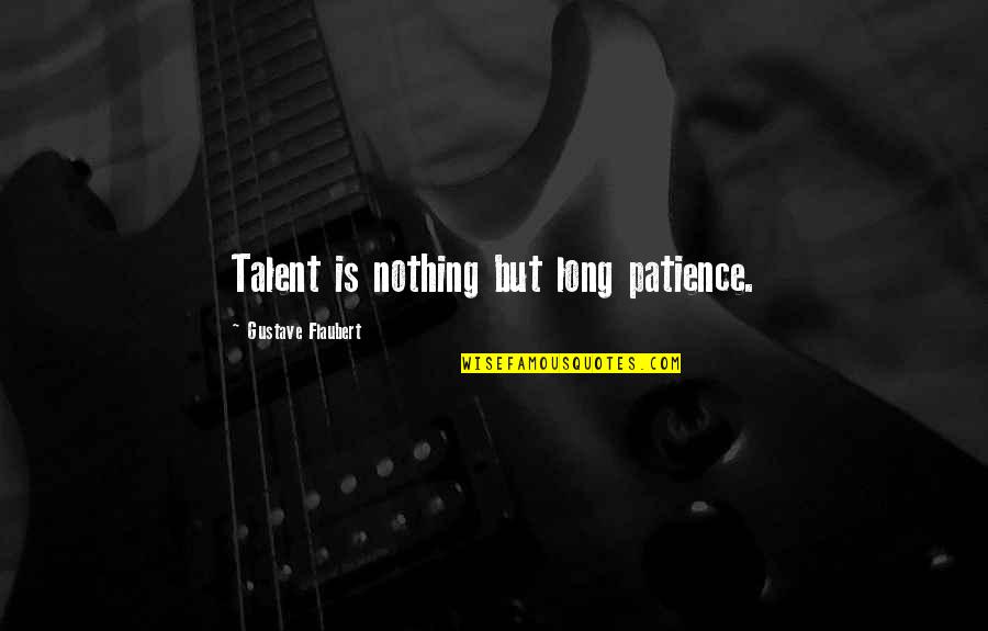 31th Birthday Wish Quotes By Gustave Flaubert: Talent is nothing but long patience.