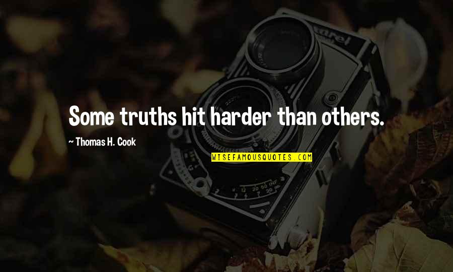 31th Birthday Wish Quotes By Thomas H. Cook: Some truths hit harder than others.