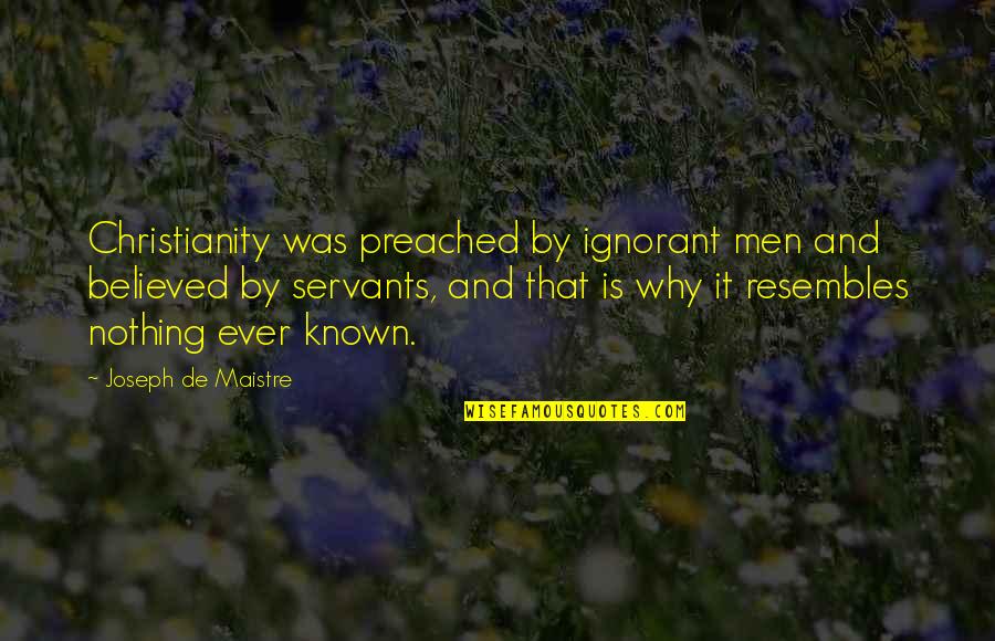 32 Dirty Quotes By Joseph De Maistre: Christianity was preached by ignorant men and believed