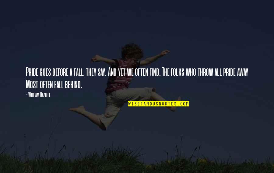 32 Weeks Pregnant Quotes By William Hazlitt: Pride goes before a fall, they say, And