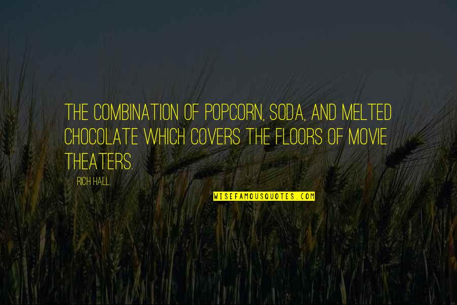 32 Years Of Togetherness Quotes By Rich Hall: The combination of popcorn, soda, and melted chocolate
