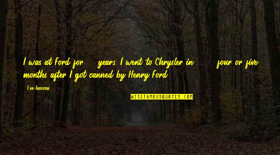 32 Years Quotes By Lee Iacocca: I was at Ford for 32 years. I 32 Years Quotes By Lee Iacocca: I was at Ford for 32 years. I