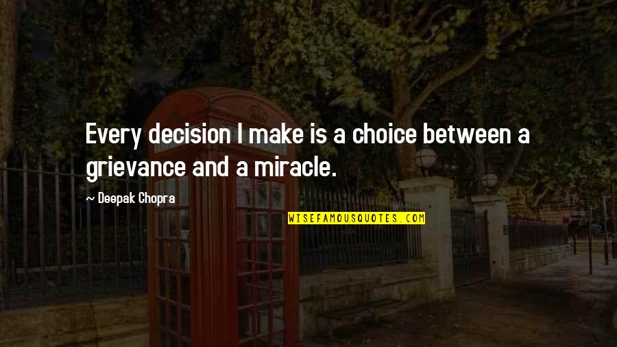 321456987 Quotes By Deepak Chopra: Every decision I make is a choice between