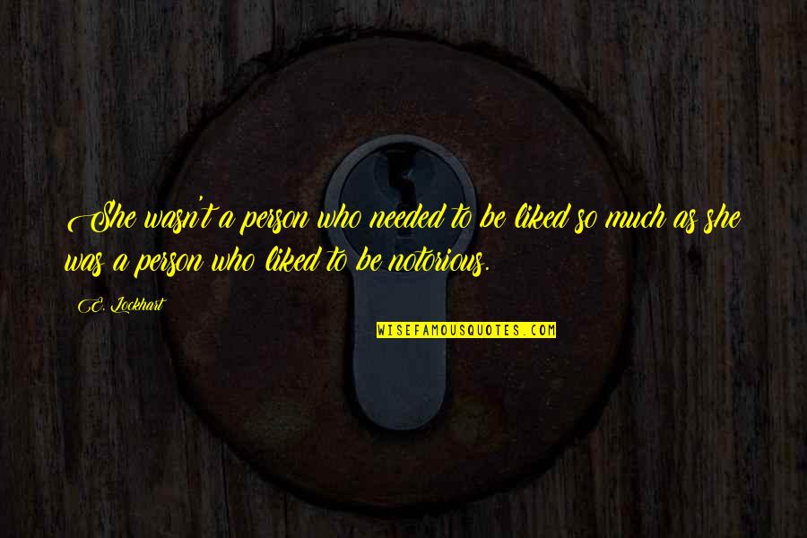 32148 Quotes By E. Lockhart: She wasn't a person who needed to be