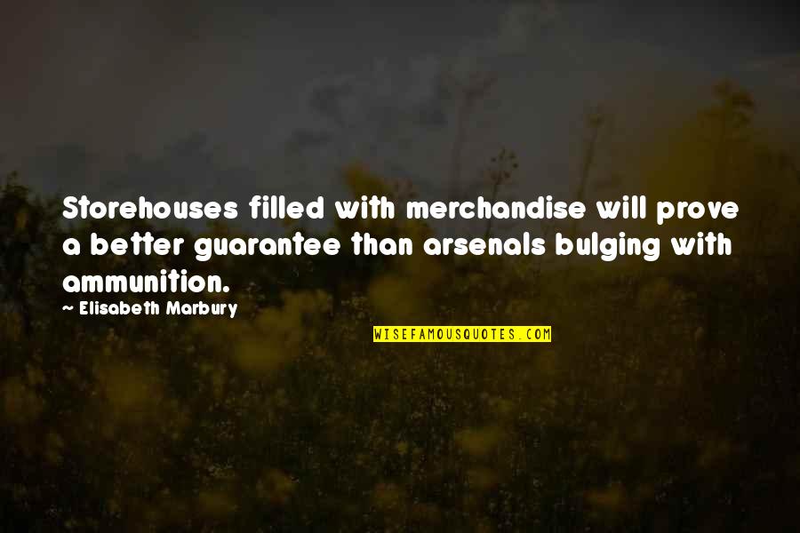321st Sustainment Quotes By Elisabeth Marbury: Storehouses filled with merchandise will prove a better