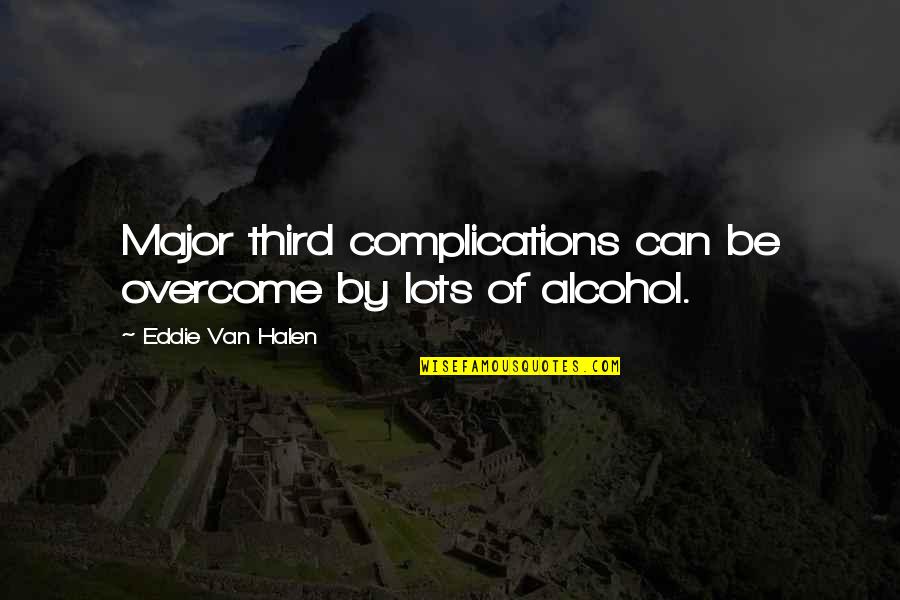 32340 Quotes By Eddie Van Halen: Major third complications can be overcome by lots