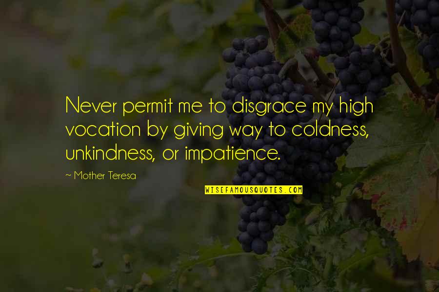 328 Quotes By Mother Teresa: Never permit me to disgrace my high vocation