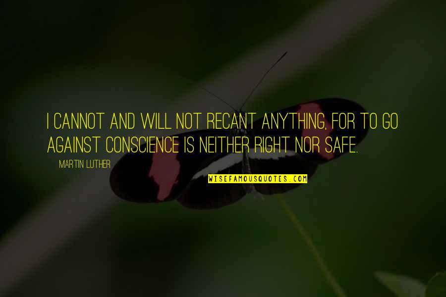 329 Area Quotes By Martin Luther: I cannot and will not recant anything, for