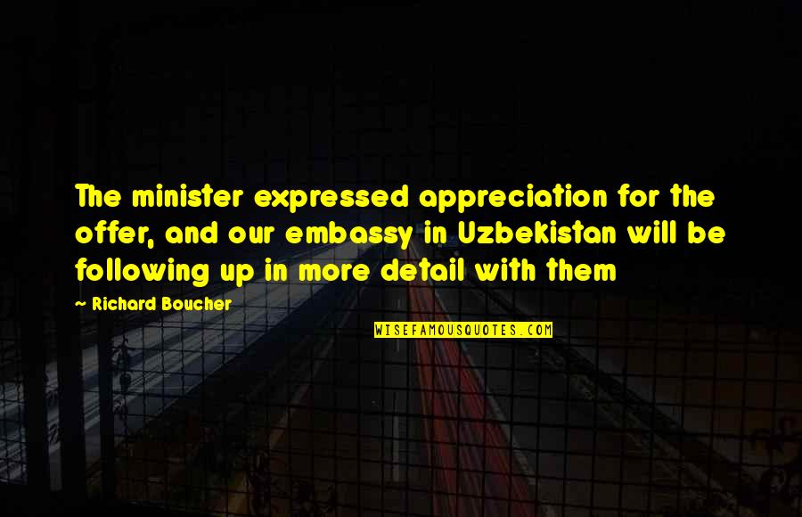 32963 Quotes By Richard Boucher: The minister expressed appreciation for the offer, and 32963 Quotes By Richard Boucher: The minister expressed appreciation for the offer, and