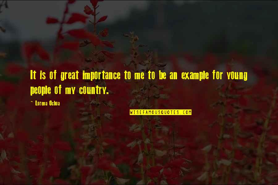 32s327 Quotes By Lorena Ochoa: It is of great importance to me to