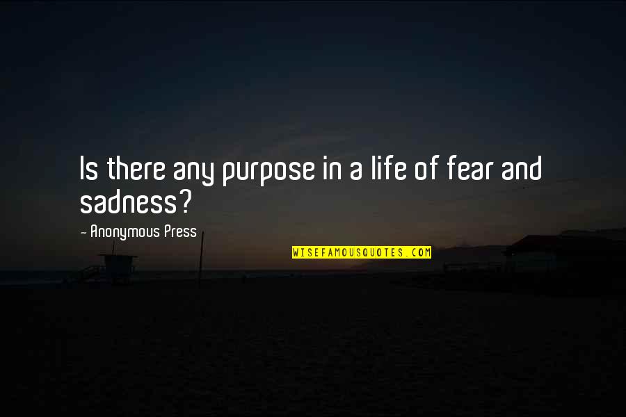 32s335 Quotes By Anonymous Press: Is there any purpose in a life of