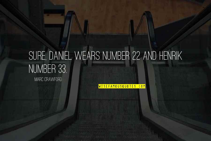 33 And Quotes By Marc Crawford: Sure, Daniel wears number 22 and Henrik number 33 And Quotes By Marc Crawford: Sure, Daniel wears number 22 and Henrik number