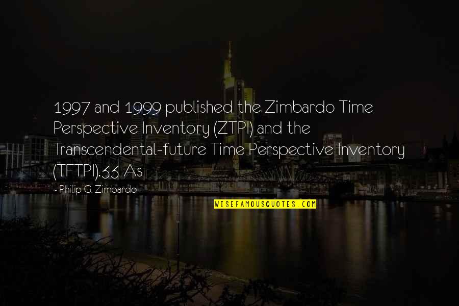 33 And Quotes By Philip G. Zimbardo: 1997 and 1999 published the Zimbardo Time Perspective 33 And Quotes By Philip G. Zimbardo: 1997 and 1999 published the Zimbardo Time Perspective