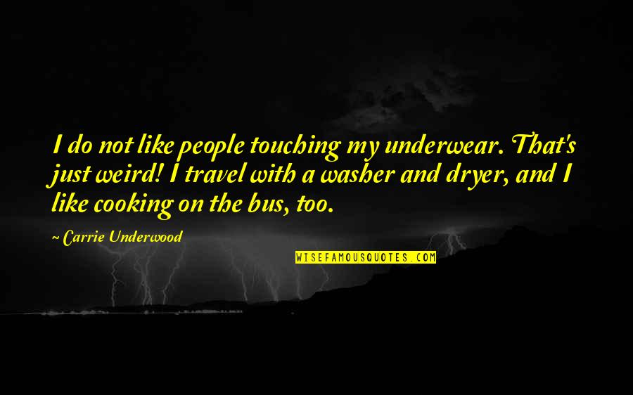 33 Variations Quotes By Carrie Underwood: I do not like people touching my underwear.