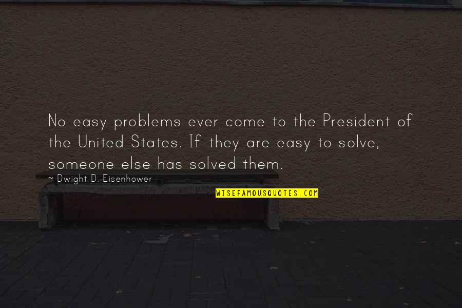 33 Year Anniversary Quotes By Dwight D. Eisenhower: No easy problems ever come to the President