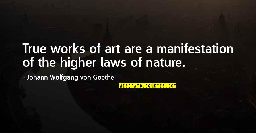 3329 E Quotes By Johann Wolfgang Von Goethe: True works of art are a manifestation of