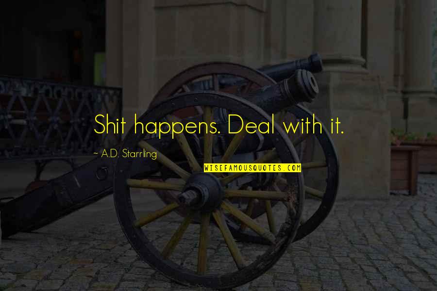333rd Infantry Quotes By A.D. Starrling: Shit happens. Deal with it. 333rd Infantry Quotes By A.D. Starrling: Shit happens. Deal with it.