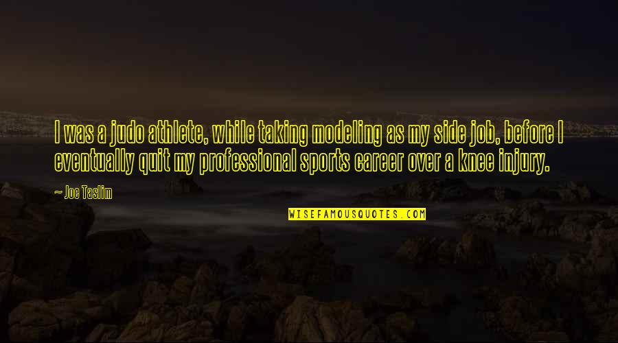 337 Cabernet Quotes By Joe Taslim: I was a judo athlete, while taking modeling 337 Cabernet Quotes By Joe Taslim: I was a judo athlete, while taking modeling