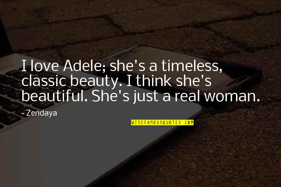 33s 151e Quotes By Zendaya: I love Adele; she's a timeless, classic beauty. 33s 151e Quotes By Zendaya: I love Adele; she's a timeless, classic beauty.
