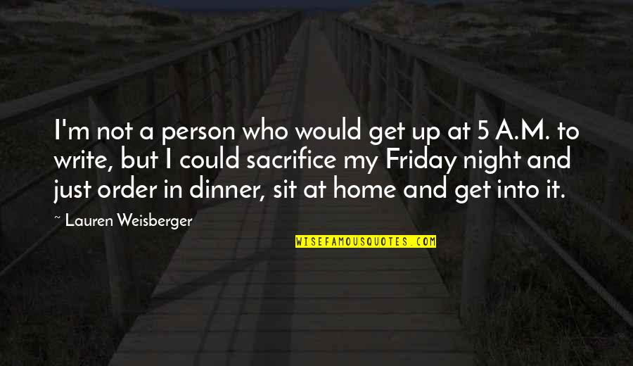 33s8770019g1 Quotes By Lauren Weisberger: I'm not a person who would get up