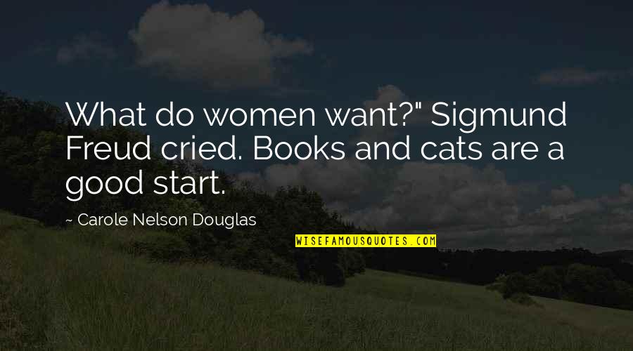 34 Weeks Pregnant Quotes By Carole Nelson Douglas: What do women want?" Sigmund Freud cried. Books