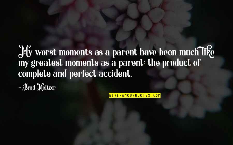 340s Mini Russell Lock Blade Quotes By Brad Meltzer: My worst moments as a parent have been 340s Mini Russell Lock Blade Quotes By Brad Meltzer: My worst moments as a parent have been