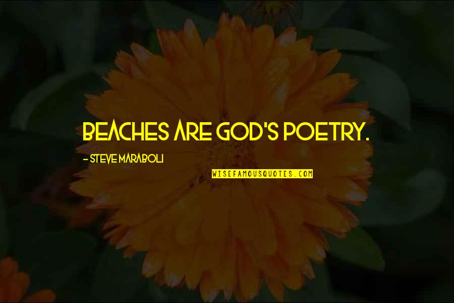 344 Area Quotes By Steve Maraboli: Beaches are God's poetry.