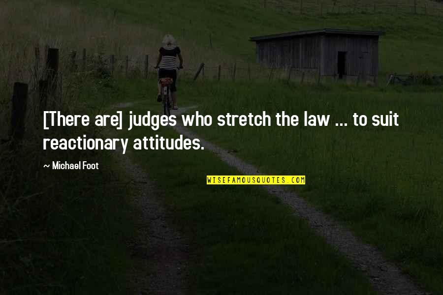 34404 Sda A22 Quotes By Michael Foot: [There are] judges who stretch the law ...