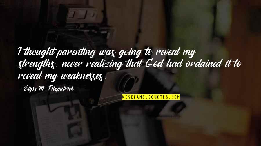 3456 Quotes By Elyse M. Fitzpatrick: I thought parenting was going to reveal my 3456 Quotes By Elyse M. Fitzpatrick: I thought parenting was going to reveal my