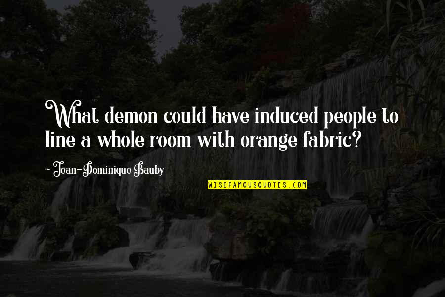 34984 Quotes By Jean-Dominique Bauby: What demon could have induced people to line 34984 Quotes By Jean-Dominique Bauby: What demon could have induced people to line