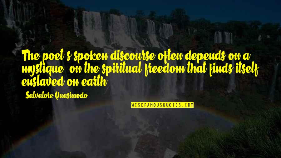 34aa Quotes By Salvatore Quasimodo: The poet's spoken discourse often depends on a 34aa Quotes By Salvatore Quasimodo: The poet's spoken discourse often depends on a