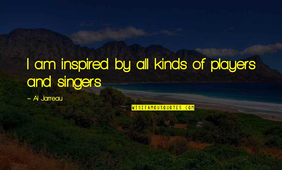 34b Bra Quotes By Al Jarreau: I am inspired by all kinds of players 34b Bra Quotes By Al Jarreau: I am inspired by all kinds of players