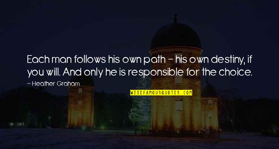 34b Bra Quotes By Heather Graham: Each man follows his own path - his 34b Bra Quotes By Heather Graham: Each man follows his own path - his