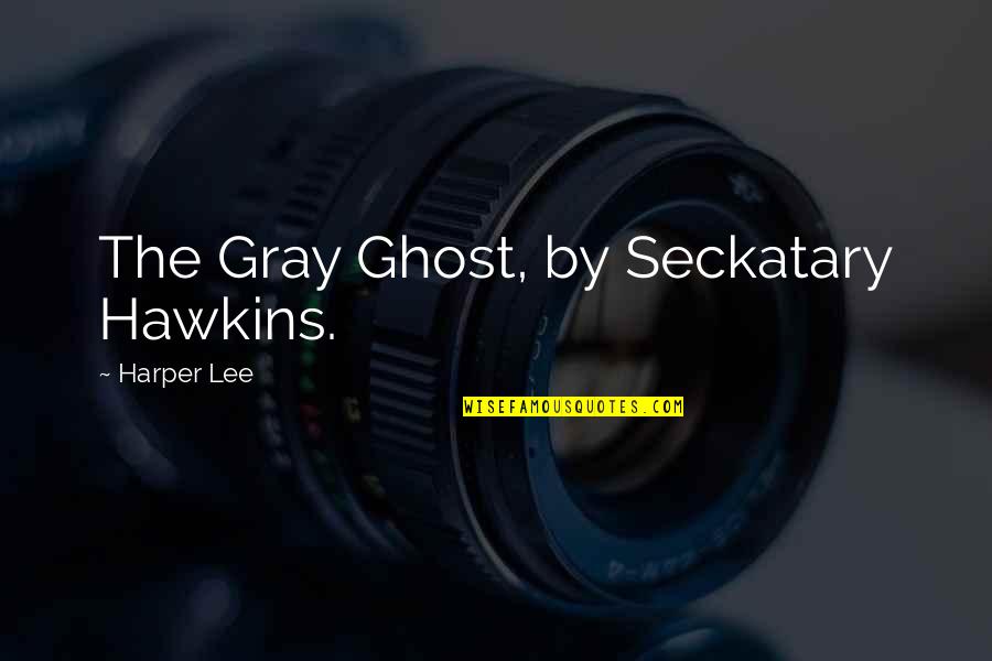 35 Year Anniversary Quotes By Harper Lee: The Gray Ghost, by Seckatary Hawkins.