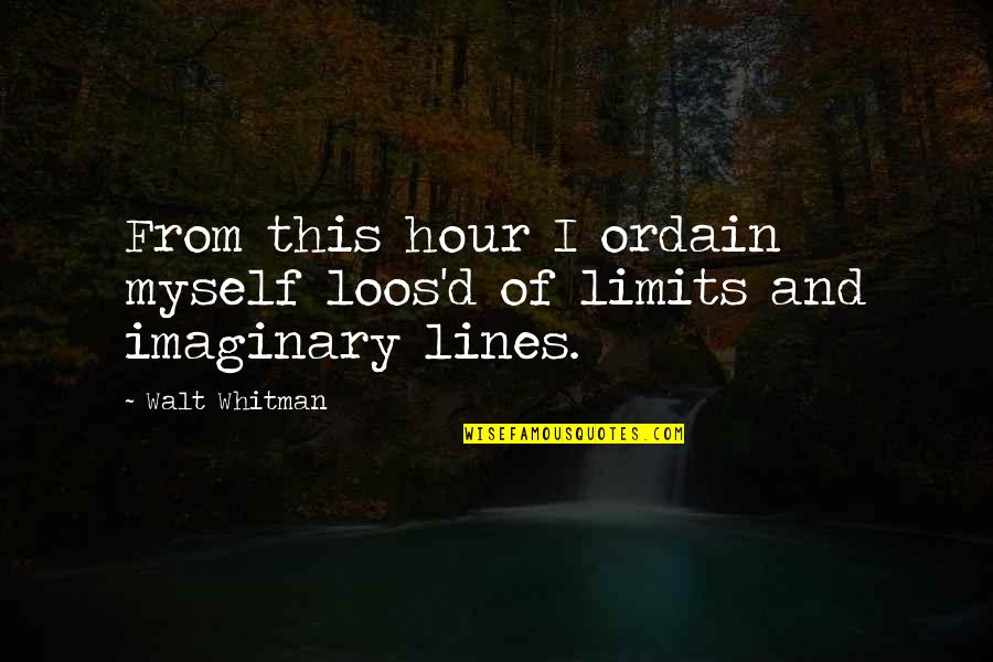 350 South Quotes By Walt Whitman: From this hour I ordain myself loos'd of