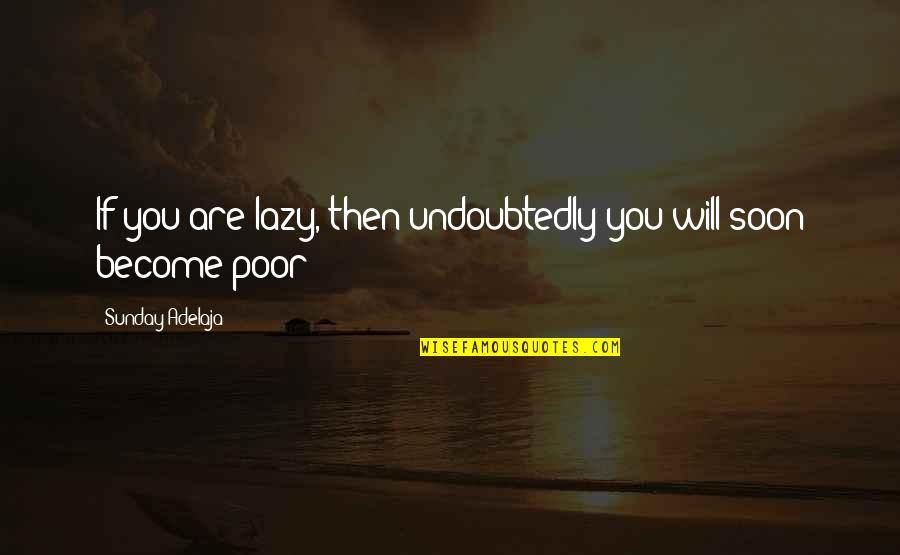 3500 Psi Quotes By Sunday Adelaja: If you are lazy, then undoubtedly you will 3500 Psi Quotes By Sunday Adelaja: If you are lazy, then undoubtedly you will
