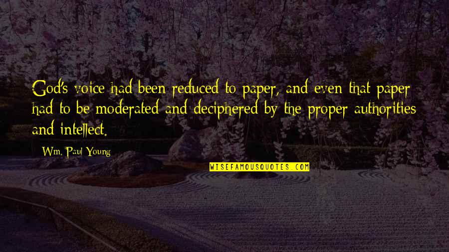 35188 Reynolds Quotes By Wm. Paul Young: God's voice had been reduced to paper, and