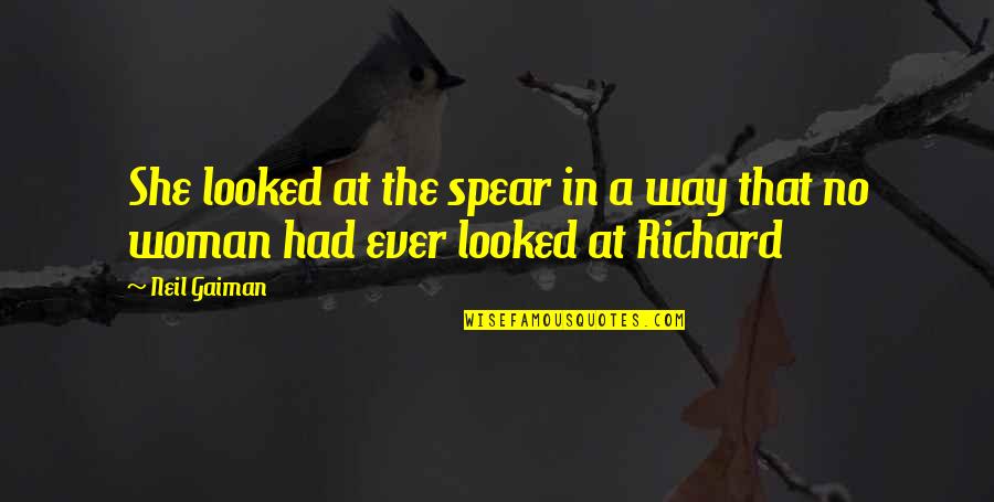 35256 Quotes By Neil Gaiman: She looked at the spear in a way