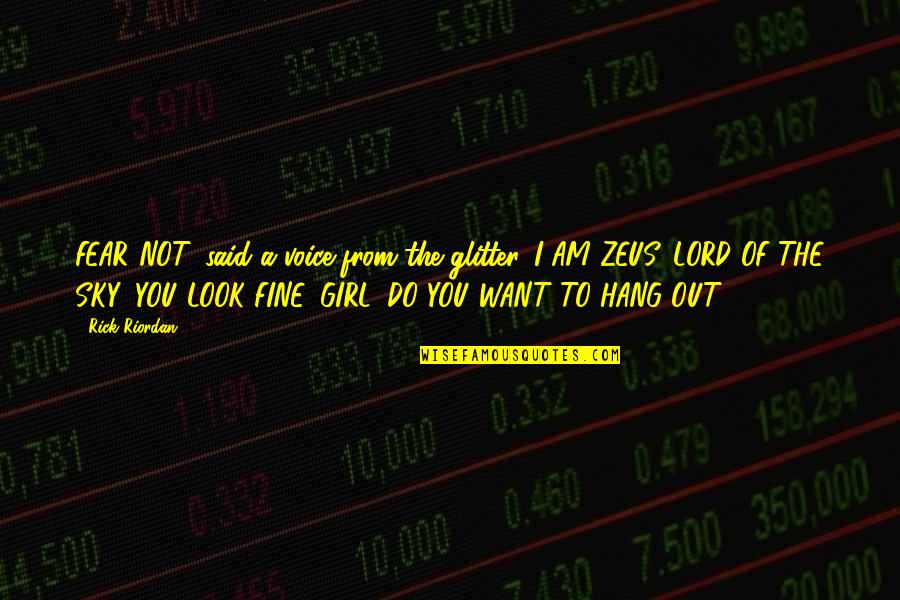 356a Replica Quotes By Rick Riordan: FEAR NOT, said a voice from the glitter.