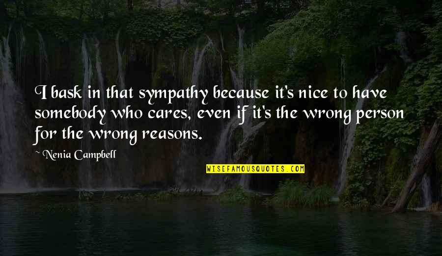 356a Speedster Quotes By Nenia Campbell: I bask in that sympathy because it's nice