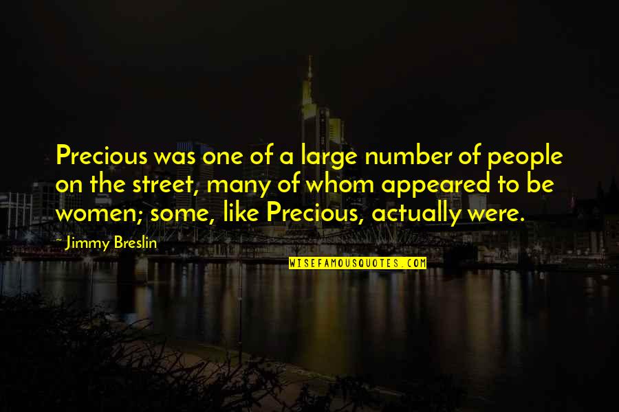 356a70 Quotes By Jimmy Breslin: Precious was one of a large number of 356a70 Quotes By Jimmy Breslin: Precious was one of a large number of