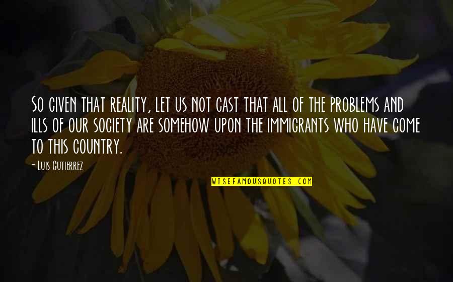 35p Morphe Quotes By Luis Gutierrez: So given that reality, let us not cast 35p Morphe Quotes By Luis Gutierrez: So given that reality, let us not cast
