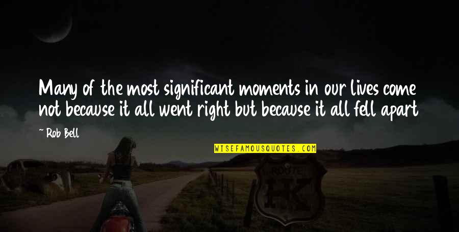 35th B Day Quotes By Rob Bell: Many of the most significant moments in our 35th B Day Quotes By Rob Bell: Many of the most significant moments in our